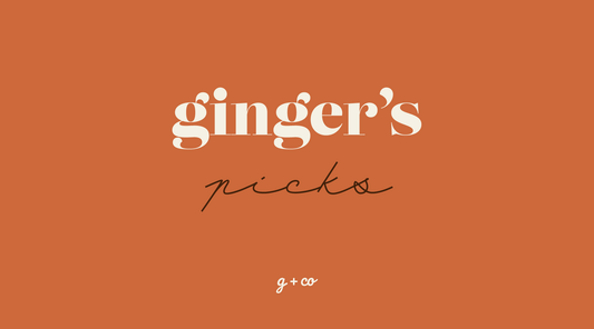 Ginger's Picks